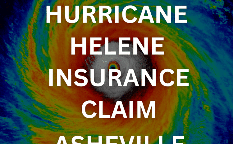  Hurricane Helene Insurance Claim Asheville: Safeguard Your Coastal Home and Business 